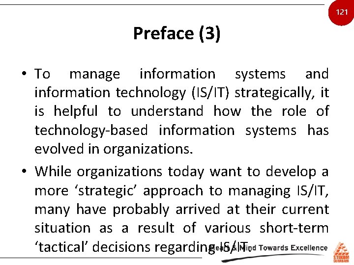 121 Preface (3) • To manage information systems and information technology (IS/IT) strategically, it