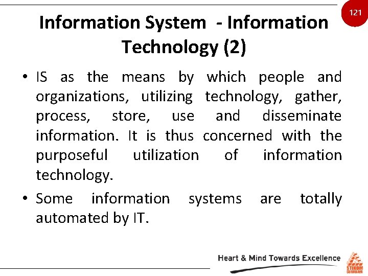 Information System - Information Technology (2) • IS as the means by which people