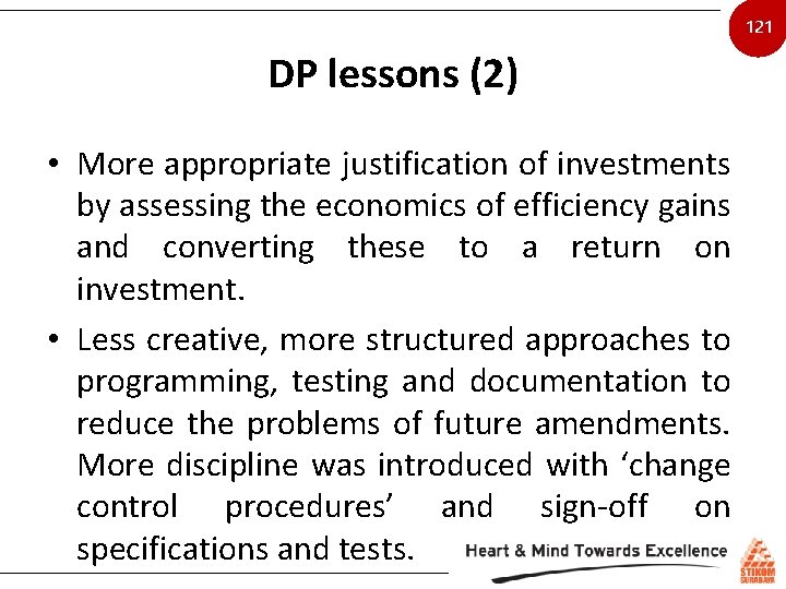 121 DP lessons (2) • More appropriate justification of investments by assessing the economics