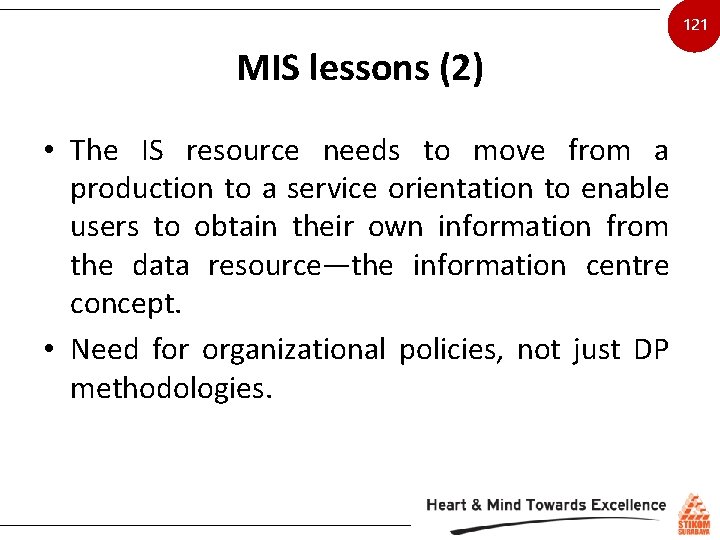 121 MIS lessons (2) • The IS resource needs to move from a production