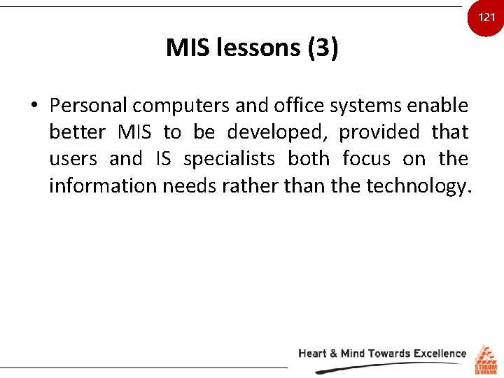 121 MIS lessons (3) • Personal computers and office systems enable better MIS to