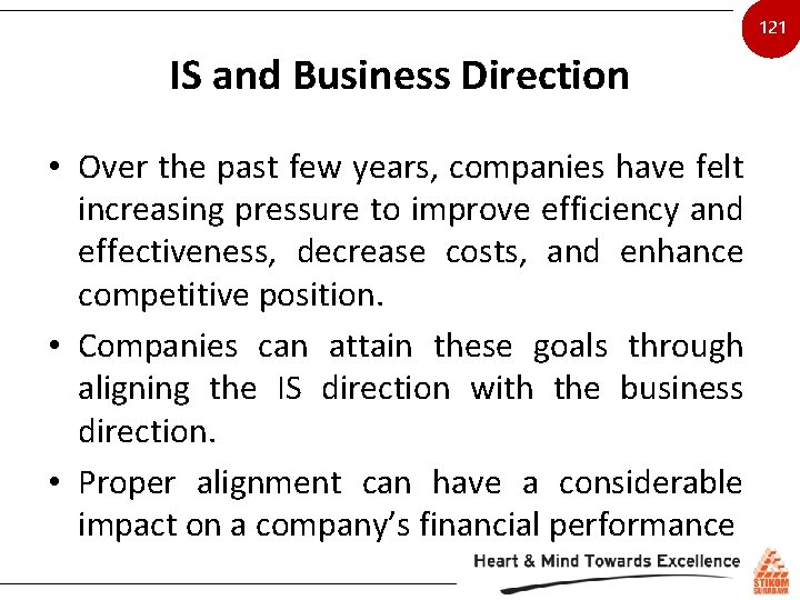 121 IS and Business Direction • Over the past few years, companies have felt