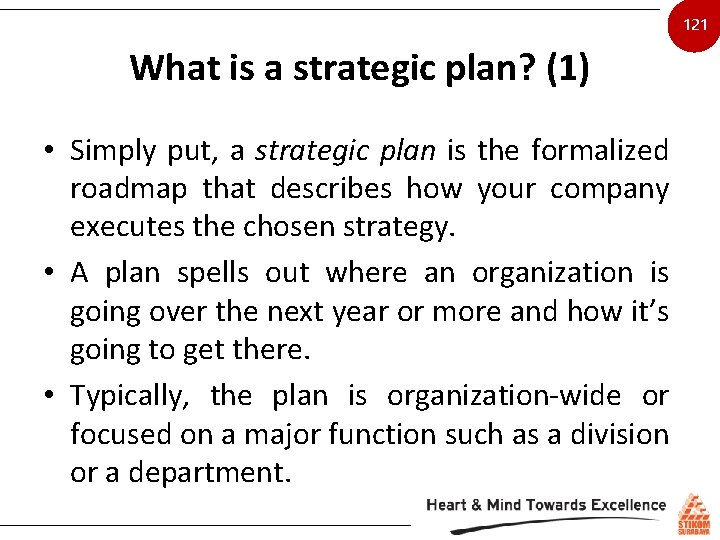 121 What is a strategic plan? (1) • Simply put, a strategic plan is