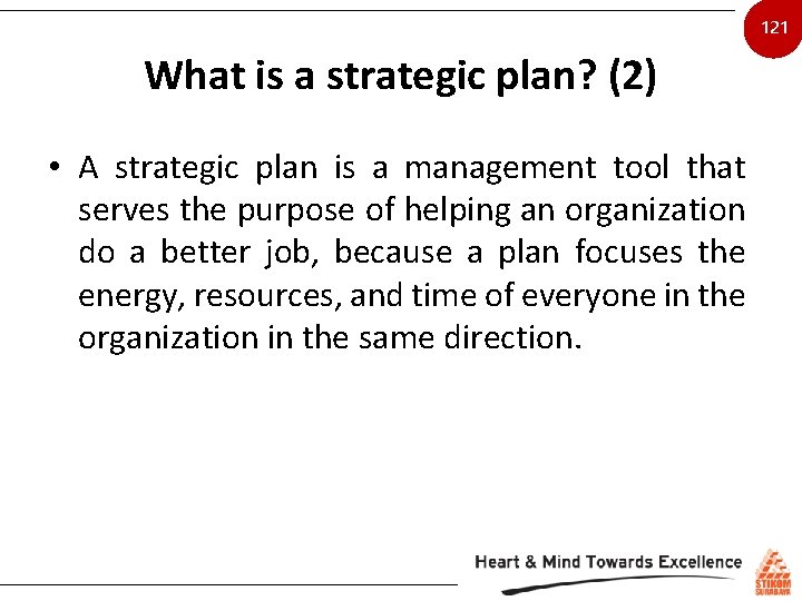 121 What is a strategic plan? (2) • A strategic plan is a management