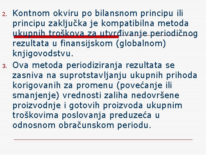 2. 3. Kontnom okviru po bilansnom principu ili principu zaključka je kompatibilna metoda ukupnih