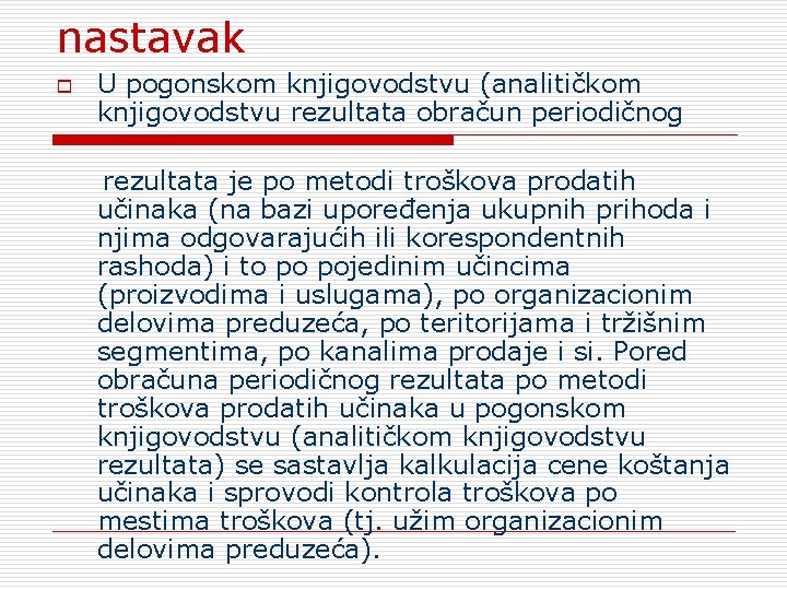 nastavak o U pogonskom knjigovodstvu (analitičkom knjigovodstvu rezultata obračun periodičnog rezultata je po metodi