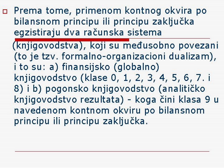 o Prema tome, primenom kontnog okvira po bilansnom principu ili principu zaključka egzistiraju dva