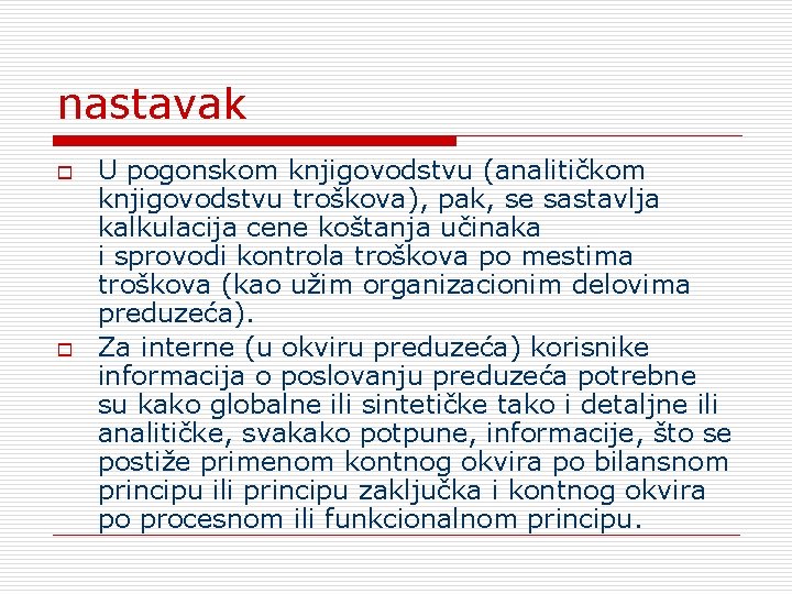 nastavak o o U pogonskom knjigovodstvu (analitičkom knjigovodstvu troškova), pak, se sastavlja kalkulacija cene