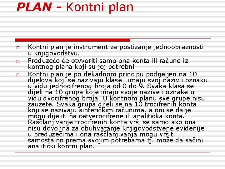 PLAN - Kontni plan o o o Kontni plan je instrument za postizanje jednoobraznosti