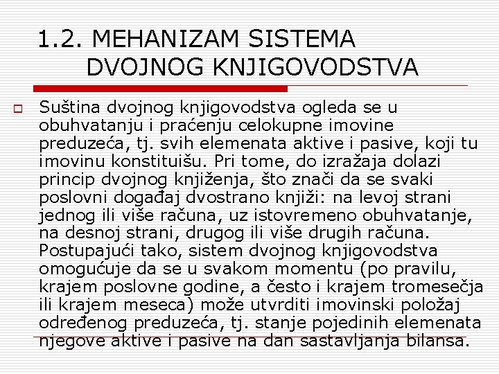 1. 2. MEHANIZAM SISTEMA DVOJNOG KNJIGOVODSTVA o Suština dvojnog knjigovodstva ogleda se u obuhvatanju