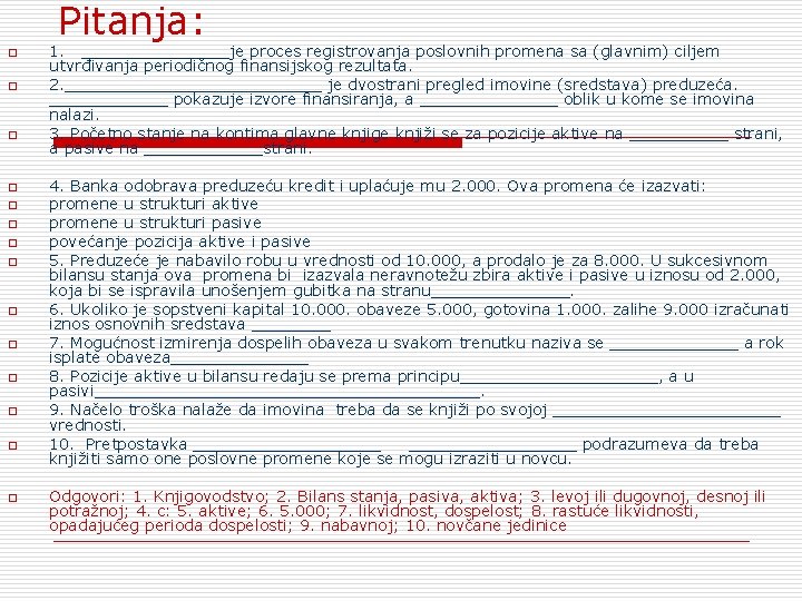 Pitanja: o o o o 1. ________je proces registrovanja poslovnih promena sa (glavnim) ciljem