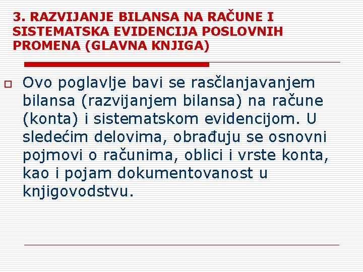 3. RAZVIJANJE BILANSA NA RAČUNE I SISTEMATSKA EVIDENCIJA POSLOVNIH PROMENA (GLAVNA KNJIGA) o Ovo