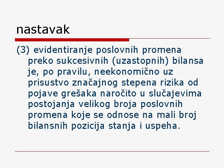 nastavak (3) evidentiranje poslovnih promena preko sukcesivnih (uzastopnih) bilansa je, po pravilu, neekonomično uz