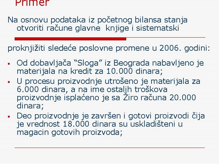 Primer Na osnovu podataka iz početnog bilansa stanja otvoriti račune glavne knjige i sistematski