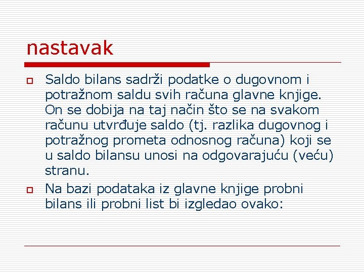 nastavak o o Saldo bilans sadrži podatke o dugovnom i potražnom saldu svih računa