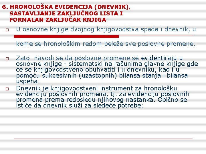 6. HRONOLOŠKA EVIDENCIJA (DNEVNIK), SASTAVLJANJE ZAKLJUČNOG LISTA I FORMALAN ZAKLJUČAK KNJIGA o U osnovne