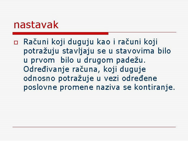 nastavak o Računi koji duguju kao i računi koji potražuju stavljaju se u stavovima