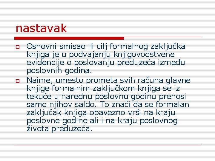 nastavak o o Osnovni smisao ili cilj formalnog zaključka knjiga je u podvajanju knjigovodstvene