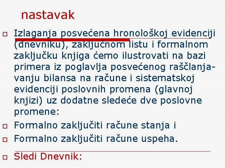 nastavak o Izlaganja posvećena hronološkoj evidenciji (dnevniku), zaključnom listu i formalnom zaključku knjiga ćemo