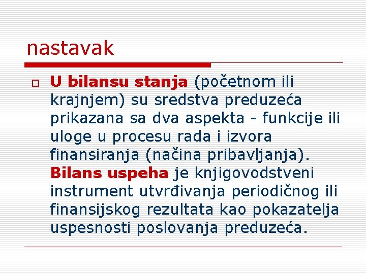 nastavak o U bilansu stanja (početnom ili krajnjem) su sredstva preduzeća prikazana sa dva