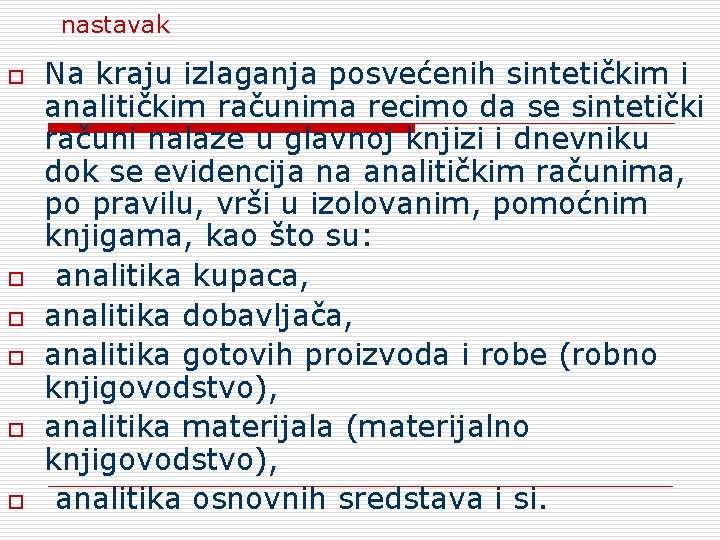 nastavak o o o Na kraju izlaganja posvećenih sintetičkim i analitičkim računima recimo da