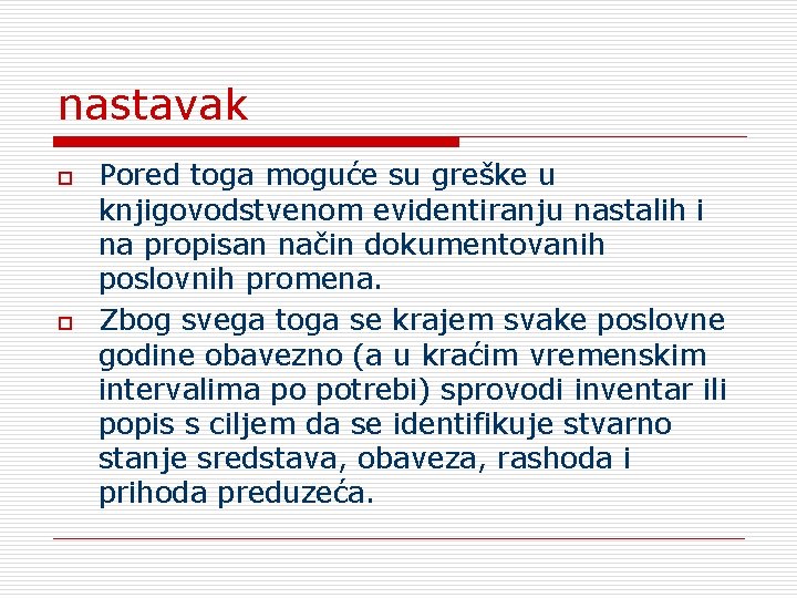 nastavak o o Pored toga moguće su greške u knjigovodstvenom evidentiranju nastalih i na