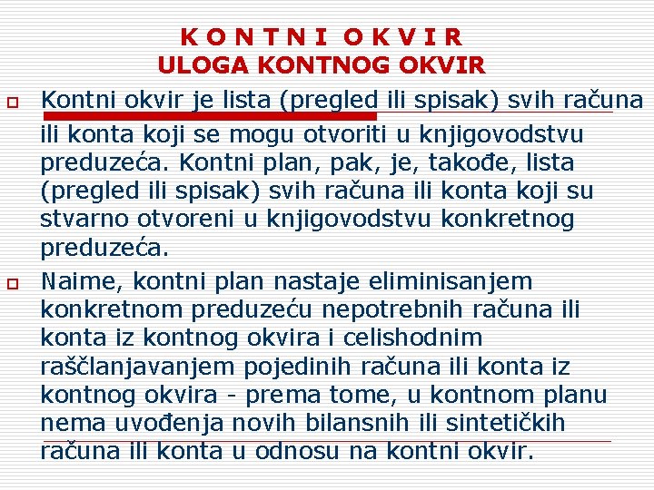 o o KONTNI OKVIR ULOGA KONTNOG OKVIR Kontni okvir je lista (pregled ili spisak)