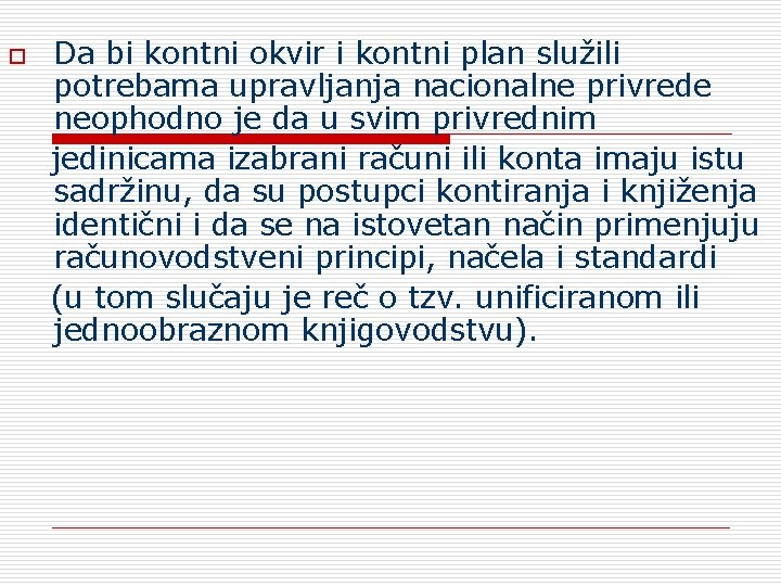 o Da bi kontni okvir i kontni plan služili potrebama upravljanja nacionalne privrede neophodno