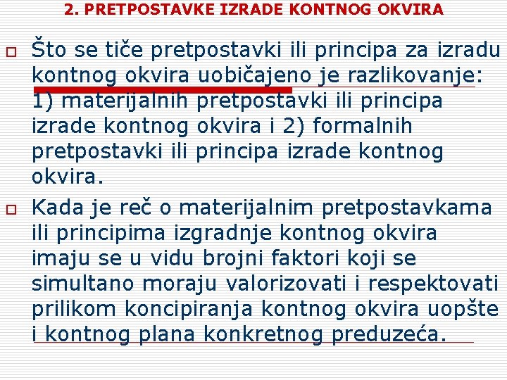 2. PRETPOSTAVKE IZRADE KONTNOG OKVIRA o o Što se tiče pretpostavki ili principa za