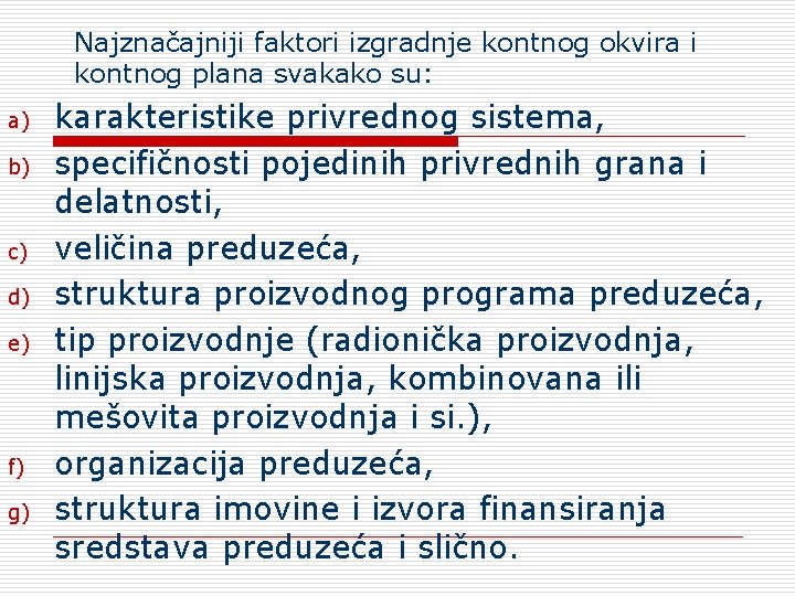 Najznačajniji faktori izgradnje kontnog okvira i kontnog plana svakako su: a) b) c) d)