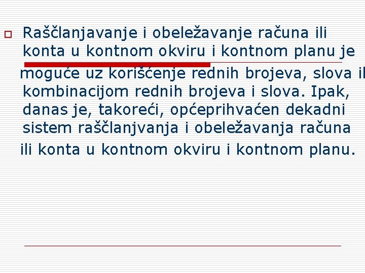 o Raščlanjavanje i obeležavanje računa ili konta u kontnom okviru i kontnom planu je