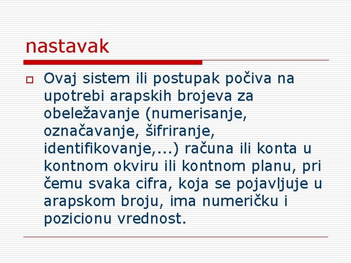 nastavak o Ovaj sistem ili postupak počiva na upotrebi arapskih brojeva za obeležavanje (numerisanje,