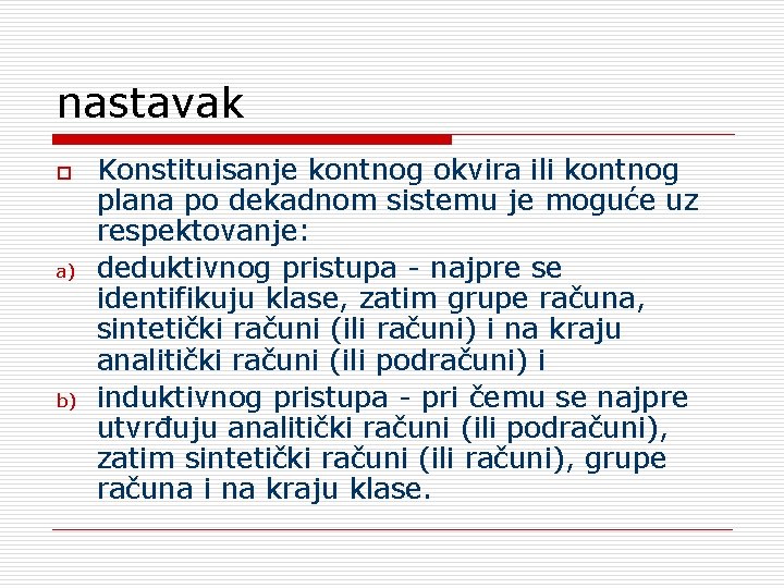 nastavak o a) b) Konstituisanje kontnog okvira ili kontnog plana po dekadnom sistemu je