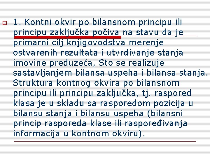 o 1. Kontni okvir po bilansnom principu ili principu zaključka počiva na stavu da