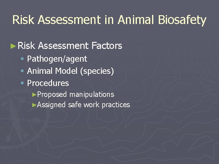 Risk Assessment in Animal Biosafety ► Risk Assessment Factors § Pathogen/agent § Animal Model