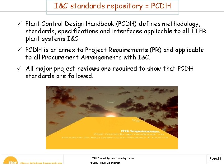 I&C standards repository = PCDH ü Plant Control Design Handbook (PCDH) defines methodology, standards,