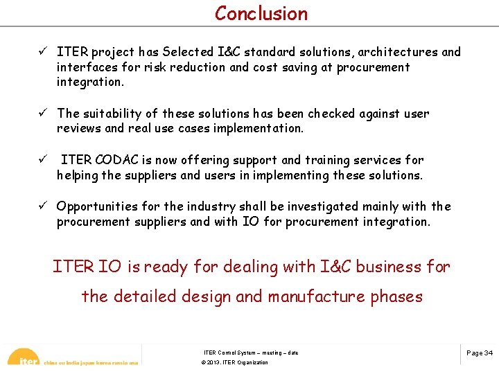 Conclusion ü ITER project has Selected I&C standard solutions, architectures and interfaces for risk