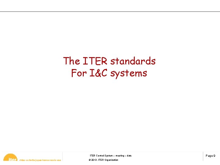 The ITER standards For I&C systems ITER Control System – meeting – date ©