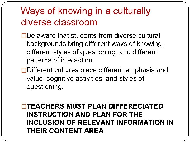 Ways of knowing in a culturally diverse classroom �Be aware that students from diverse