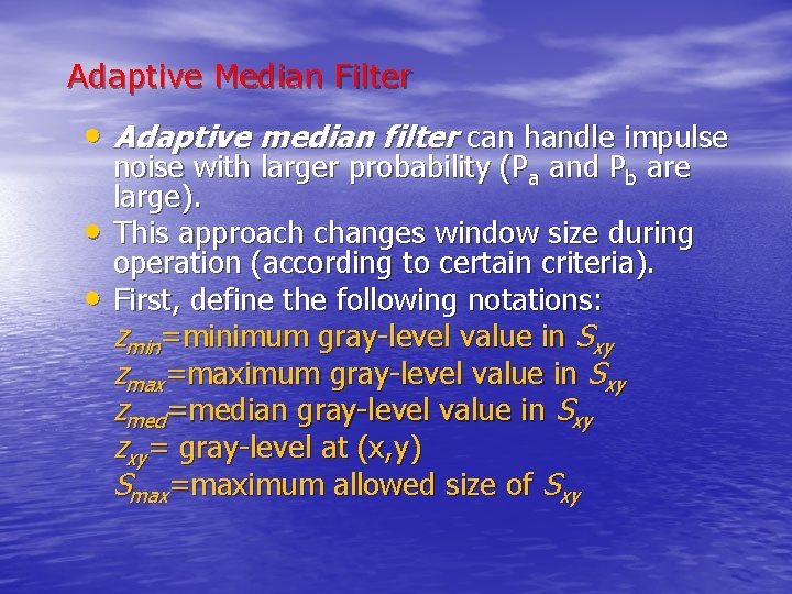 Adaptive Median Filter • Adaptive median filter can handle impulse • • noise with