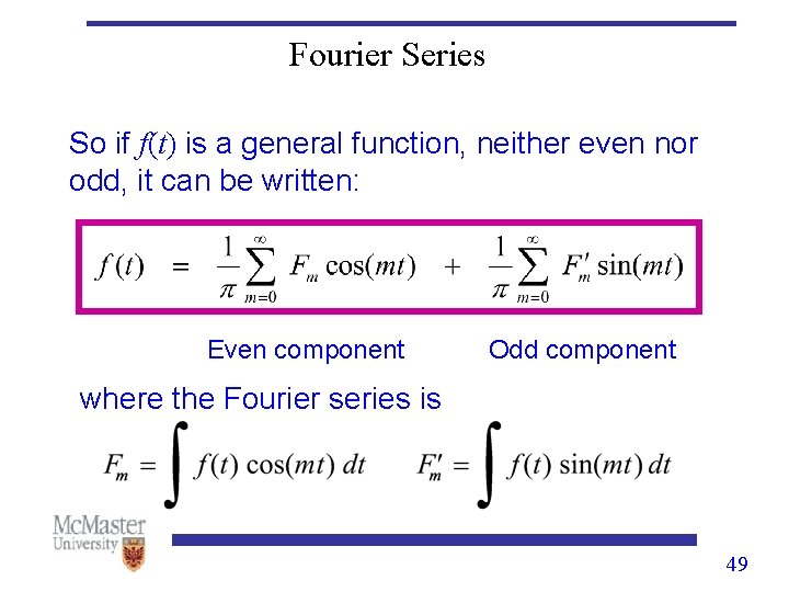 Fourier Series So if f(t) is a general function, neither even nor odd, it