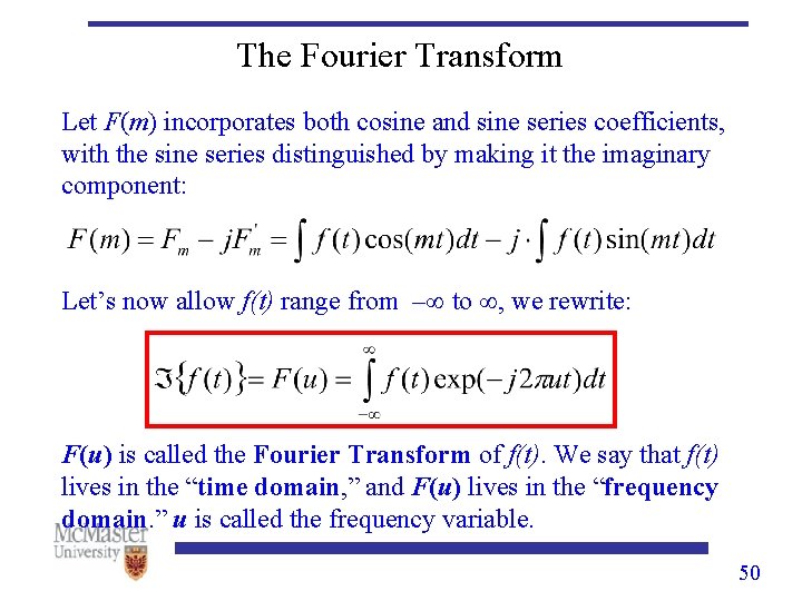 The Fourier Transform Let F(m) incorporates both cosine and sine series coefficients, with the