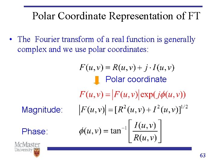 Polar Coordinate Representation of FT • The Fourier transform of a real function is