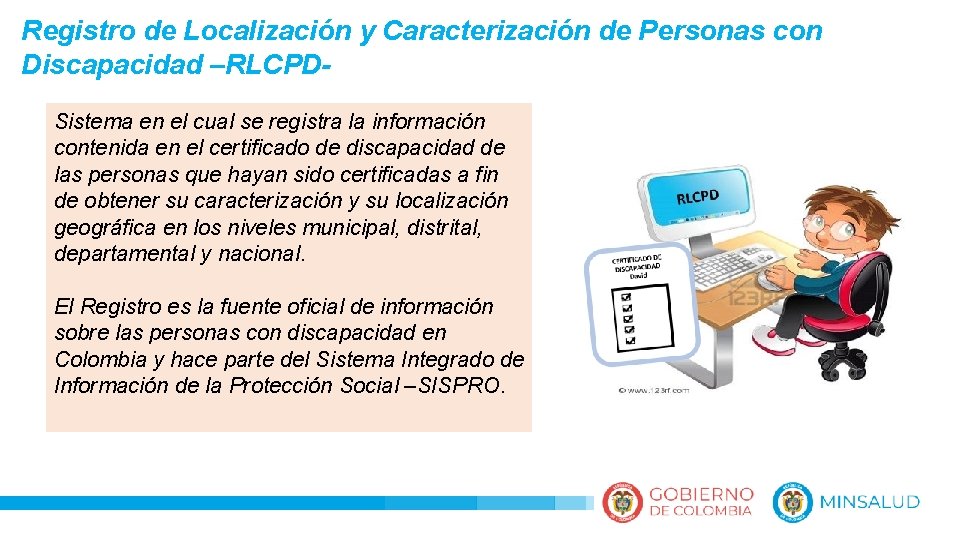 Registro de Localización y Caracterización de Personas con Discapacidad –RLCPDSistema en el cual se