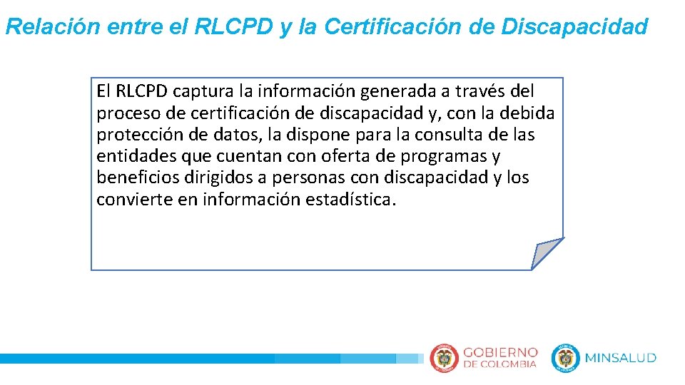 Relación entre el RLCPD y la Certificación de Discapacidad El RLCPD captura la información