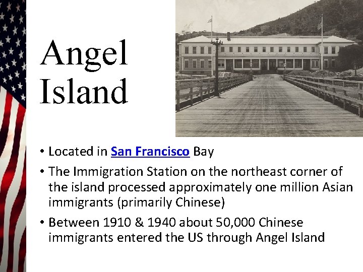 Angel Island • Located in San Francisco Bay • The Immigration Station on the