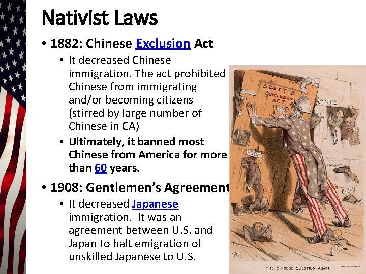 Nativist Laws • 1882: Chinese Exclusion Act • It decreased Chinese immigration. The act