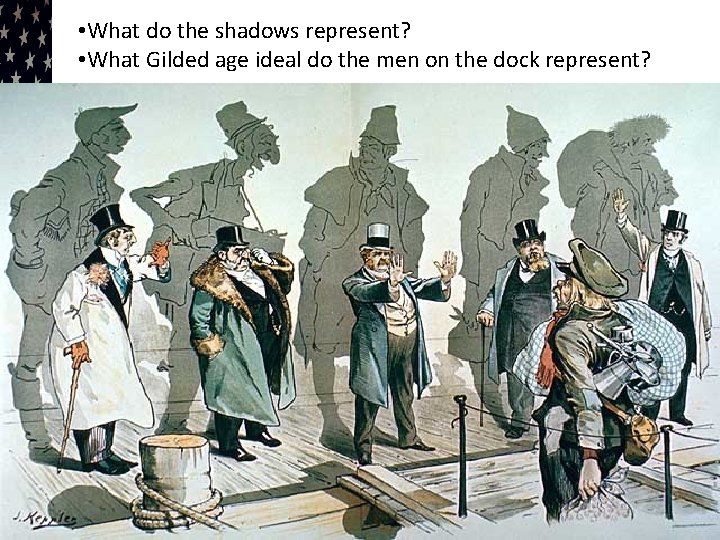  • What do the shadows represent? • What Gilded age ideal do the