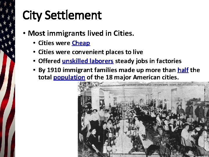 City Settlement • Most immigrants lived in Cities. • • Cities were Cheap Cities