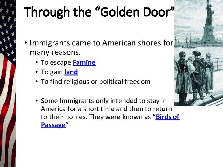 Through the “Golden Door” • Immigrants came to American shores for many reasons. •